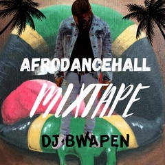 AFRODANCEHALL BY DJ BWAPEN