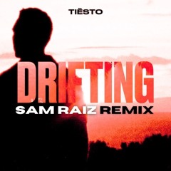 Tiesto - Drifting - SAM RAIZ Remix