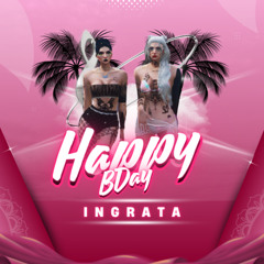 Happy B Day Ingrata