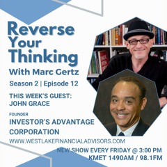 Reverse Your Thinking March 22, 2024 Guest: John Grace - Investor's Advantage Corporation