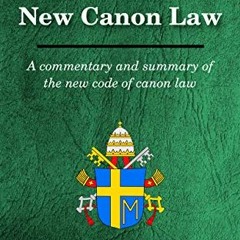 [View] KINDLE PDF EBOOK EPUB The New Canon Law: A commentary and summary of the new code of canon la