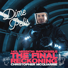 Episodio 143. MISSION: IMPOSSIBLE THE FINAL RECKONING de Christopher McQuarrie