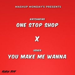 One Stop Shop X You Make Me Wanna (Hapa Boy Mashup)