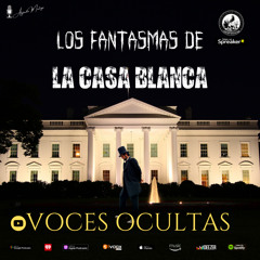 Ep43. Fantasmas en la Casa Blanca