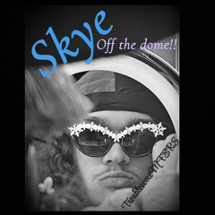Skye off the dome (FREESTYLE)