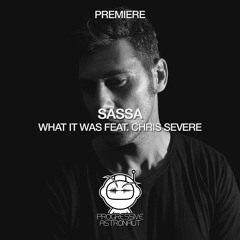 PREMIERE: Sassa - What It Was Feat. Chris Severe (Original Mix) [Lost On You]