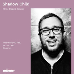 Shadow Child (Crate Digging Special) - 10 February 2021