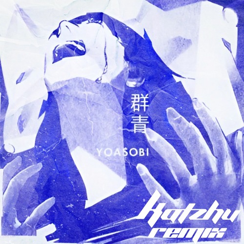 Stream YOASOBI - Gunjou [群青] (Katzhu Remix) by Katzhu | Listen