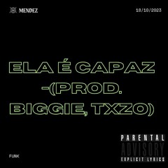 Ela É Capaz -(Prod. Biggie, Txzo)