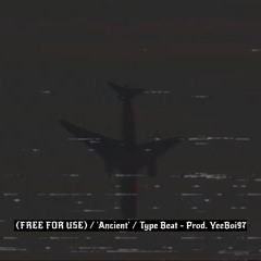 (FREE FOR USE) / 'Ancient' / Type Beat - Prod. YeeBoi97
