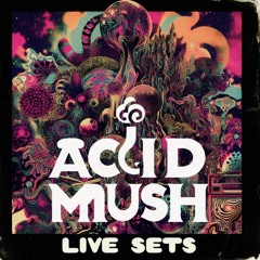 ACID MUSH LIVE SET'S [Psytrance Project]