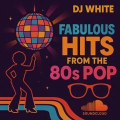 Fabulous Hits From The 80s Pop