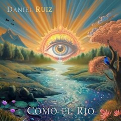 Daniel Ruiz - Como El Rio