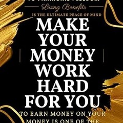 Read✔ ebook✔ ⚡PDF⚡ MAKE YOUR MONEY WORK HARD FOR YOU.: LEVERAGE AND MAX FUND INDEXED UNIVERSAL