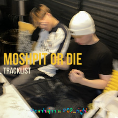 Moshpit Or Die Track List