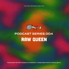 RAW QUEEN | Ace Sessions Podcast 004