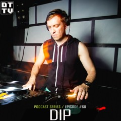 DIP - Dub Techno TV Podcast Series #60
