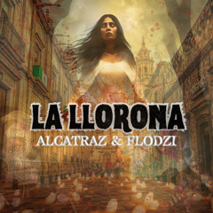 Alcatraz & Flodzi - La Llorona (Radio Edit)