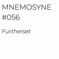 MNEMOSYNE #056 - FURTHERSET