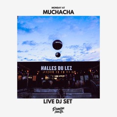 LIVE DJ SET - MONDAY AT MUCHACHA