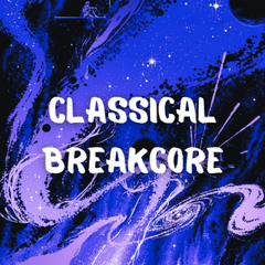 CLASSICAL BREAKCORE