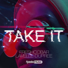 Take It - Freshcobar & Lavelle Dupree