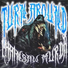 TURN AROUND (Prod. CHAINSAW MURDA)