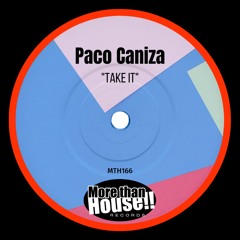 Paco Caniza - Take It (Original Mix)MORE THAN HOUSE