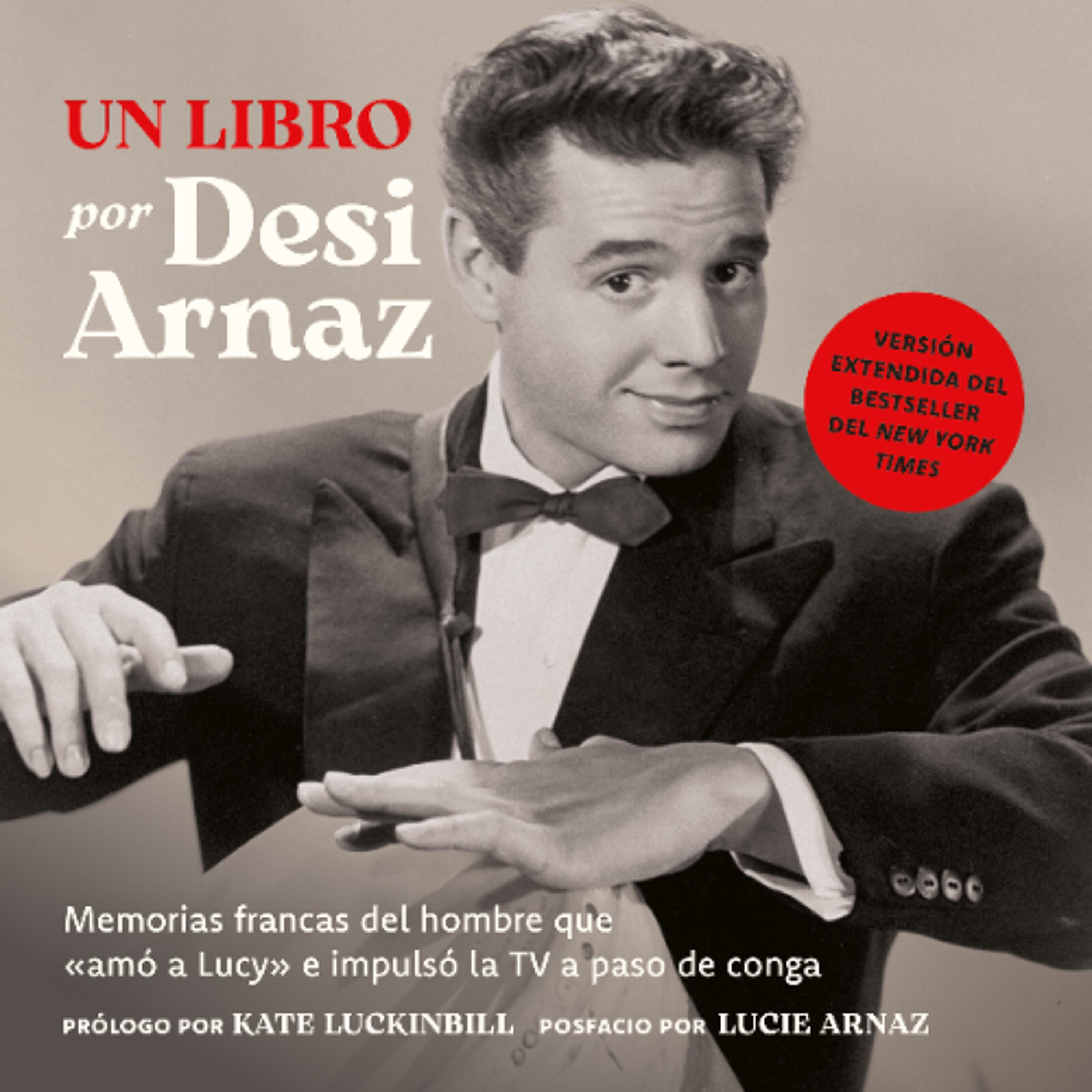 Un Libro (Versión Extendida) by Desi Arnaz, Posfacio por Lucie Arnaz Read by Eddie Mujica