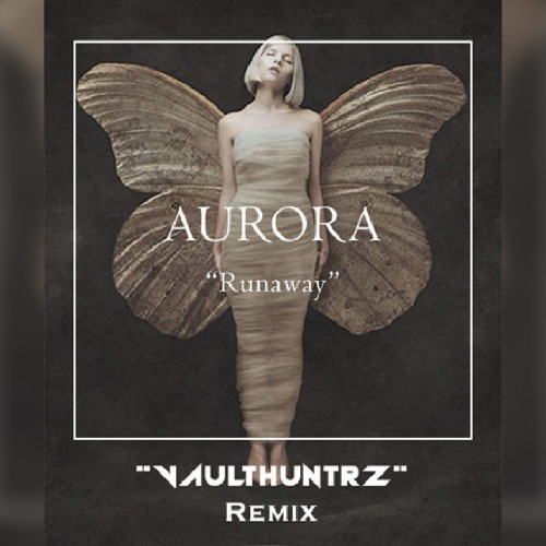 Stream AURORA Runaway (VaultHuntrz Remix) by VaultHuntrz Listen