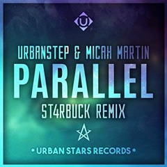 Urbanstep & Micah Martin - Parallel (ST4RBUCK Remix)