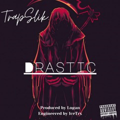TrapSlik - Drastic (Prod By Logan)