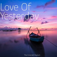 Love Of Yesterday (The Emerald Asylum Chillout Mix)
