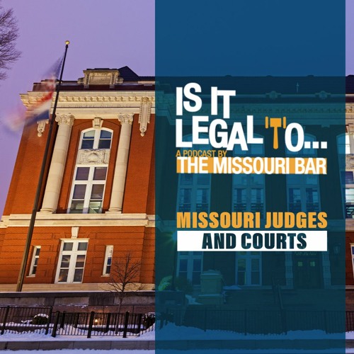 Is it Legal to... Missouri Judges and Courts