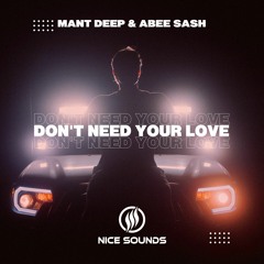 Mant Deep & Abee Sash - Don't Need Your Love