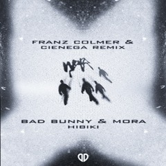 Bad Bunny & Mora - HIBIKI (Franz Colmer & CIENEGA Remix) [DropUnited Exclusive]