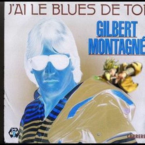 Stream Gilbert Montagné - J'ai Le Blues De Toi by Leducmother | Listen  online for free on SoundCloud