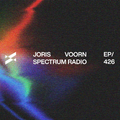 Spectrum Radio 426 by JORIS VOORN | EarthLife Guest Mix