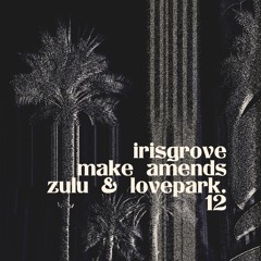 zulu & lovepark. - make amends