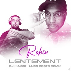 Robin - Lentement ( Dj maxxx & Ludo Beats music remix)