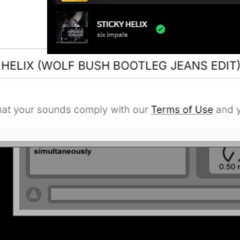 six impala - STICKY HELIX (WOLF BUSH BOOTLEG JEANS EDIT)