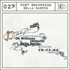 Post Recording 027 - Bella Sarris