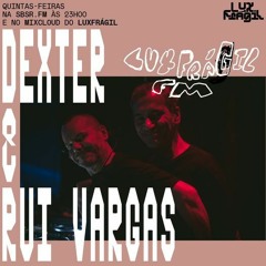 LuxFrágil FM - Rui Vargas & Dexter - 23 Fevereiro
