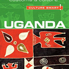 VIEW EPUB 💗 Uganda - Culture Smart!: The Essential Guide to Customs & Culture by  Ia