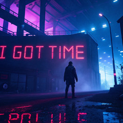I Got Time