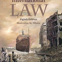 [Get] [EPUB KINDLE PDF EBOOK] International Law by  Malcolm N. Shaw 💞