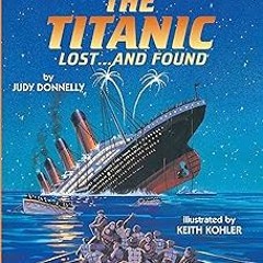 [Access] [PDF EBOOK EPUB KINDLE] The Titanic: Lost and Found (Step-Into-Reading, Step 4) BY  Ju
