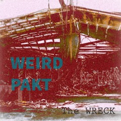 WEIRD PAKT([o.]Existence+StoneMoon)"THE WRECK"