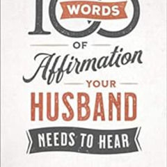 READ KINDLE 💑 100 Words of Affirmation Your Husband Needs to Hear by Lisa Jacobson [