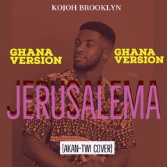 Master KG ft Nomcebo - Jerusalema (Akan/Twi Cover) By Kojoh Brooklyn